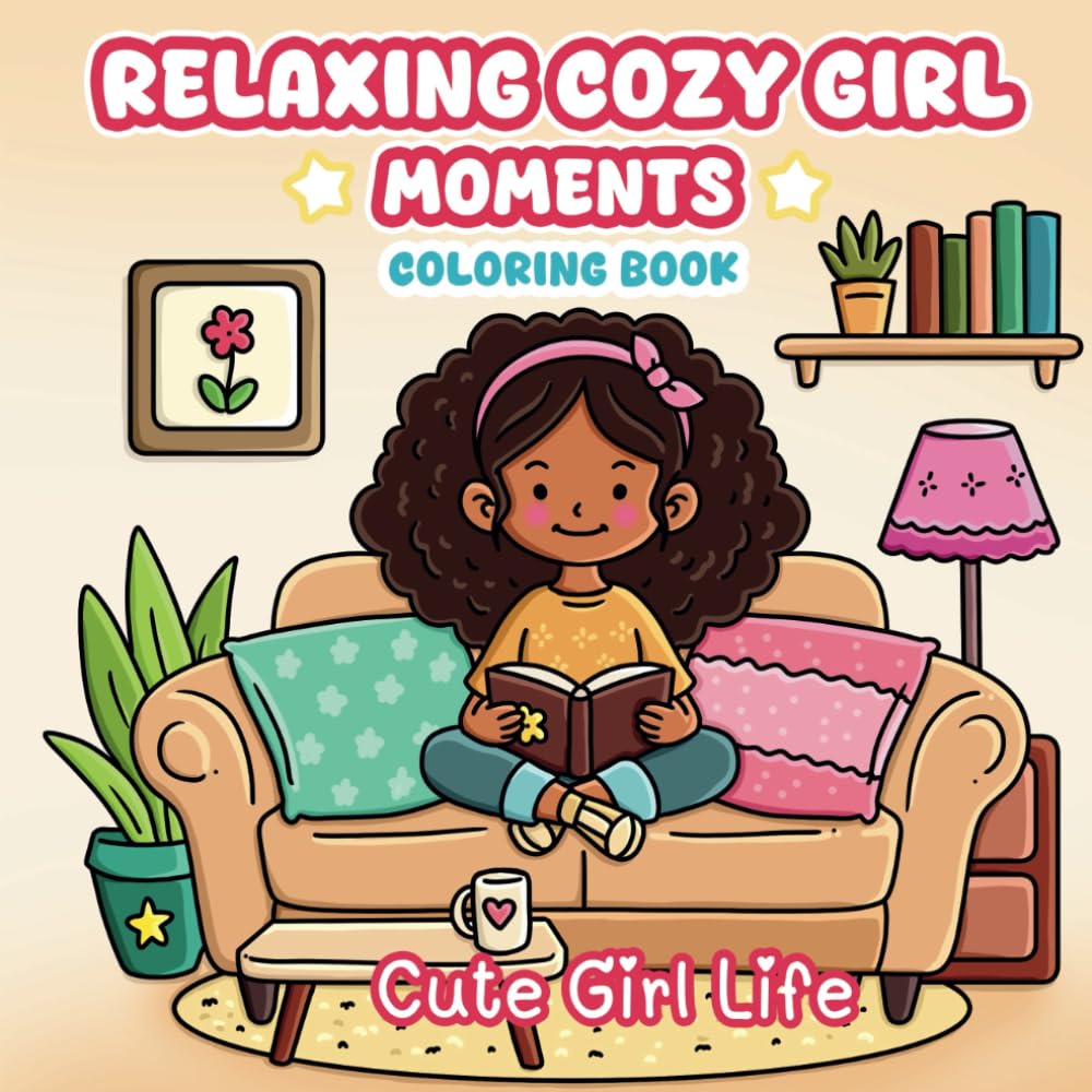 Relaxing Cozy Girl Moments Coloring Book, Cute Girl Life