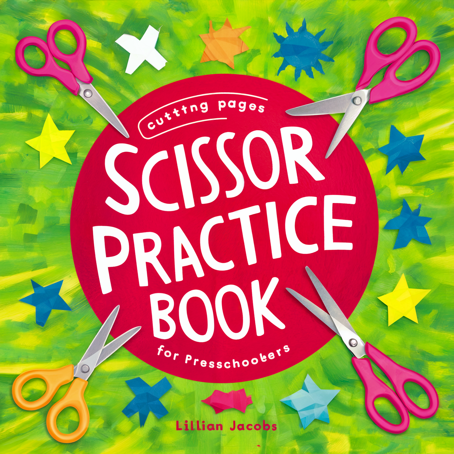 Scissor Practice Book for Preschoolers: Cutting Activities to Build Hand-Eye Coordination and Fine Motor Skills