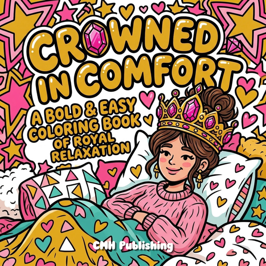 Cover of 'Crowned in Comfort Bold & Easy Royal Relaxation Coloring Book' — printable digital PDF by CMH Publishing