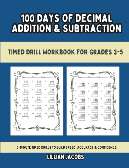 100 Days of Decimal Addition & Subtraction, Timed Drill Workbook for Grades 3-5 Common Core Practice