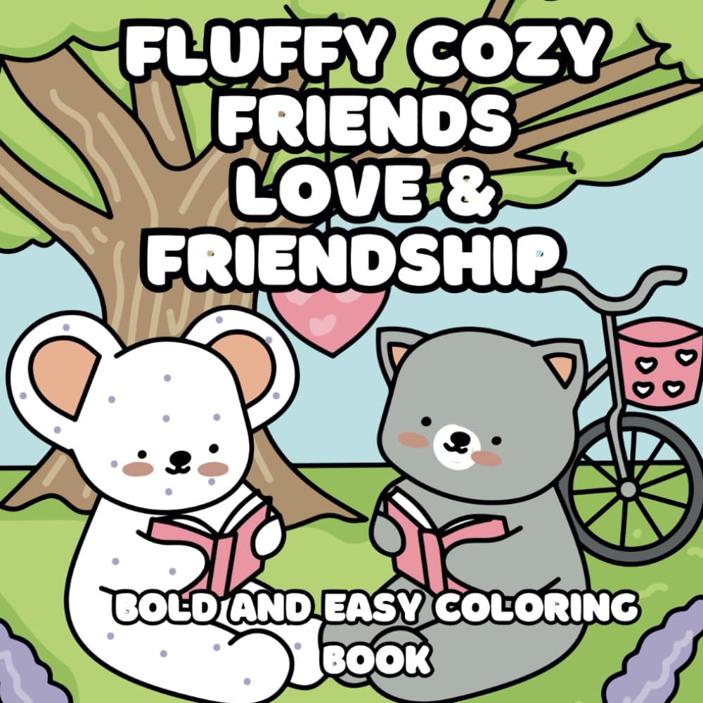 Fluffy Cozy Friends Love and Friendship Coloring Book: Bold and Easy for Adults & Teens