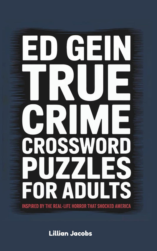 Ed Gein True Crime Crosswords Puzzles for Adults