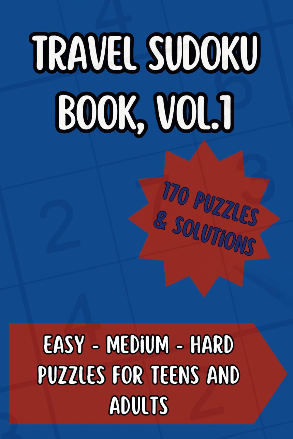 Travel Sudoku Book: Pocket Size Sudoku To Go Vol 1 | 170 Puzzles Easy to Hard Sudoku