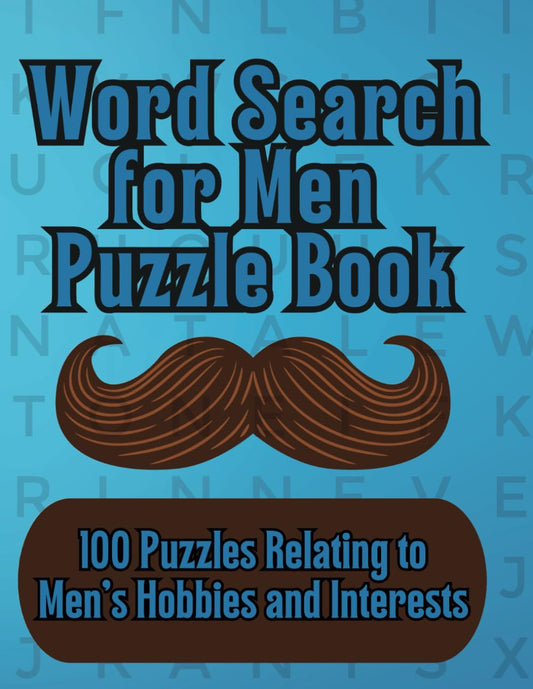 Word Search for Men Puzzle Book: 100 Puzzles Relating to Men's Hobbies and Interests