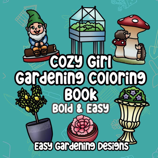 Cozy Girl Gardening Bold and Easy Coloring Book