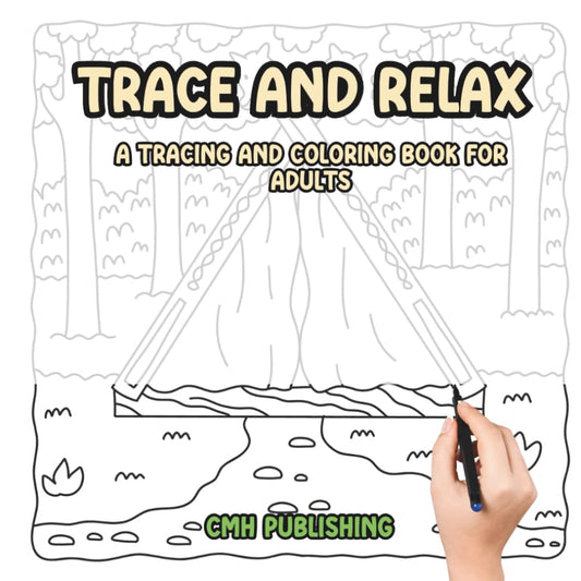 Trace and Relax: A Tracing and Coloring Book for Adults