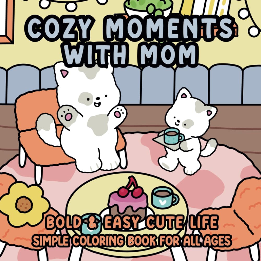 Cozy Moments with Mom: Cute Bold Easy Coloring Book for Adults, Teens, and Kids, Featuring Adorable Animal Characters