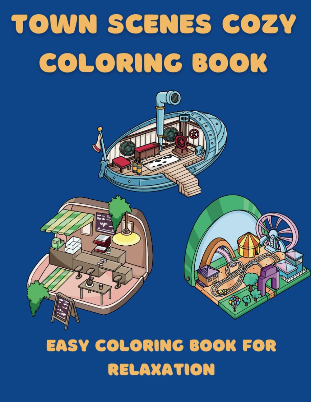 Town Scenes Cozy Coloring Book: Easy Coloring Book For Relaxation (Cute Life)