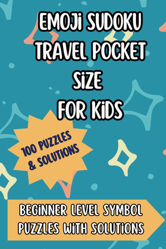 Emoji Sudoku Travel Pocket Size For Kids: Beginner Level Symbol Puzzles With Solutions