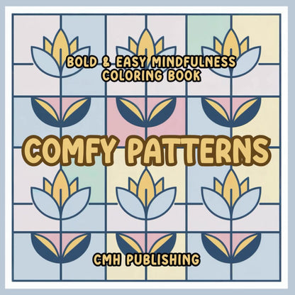 Comfy Patterns Coloring Book: Cute and Easy Cozy Patterns, Satisfying Shapes and Mandalas for Mindfulness and Stress Relief