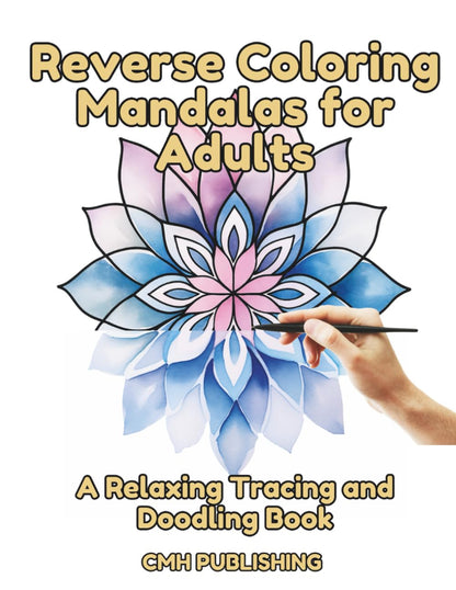 Reverse Coloring Mandalas for Adults, A Relaxing Tracing and Doodling Book