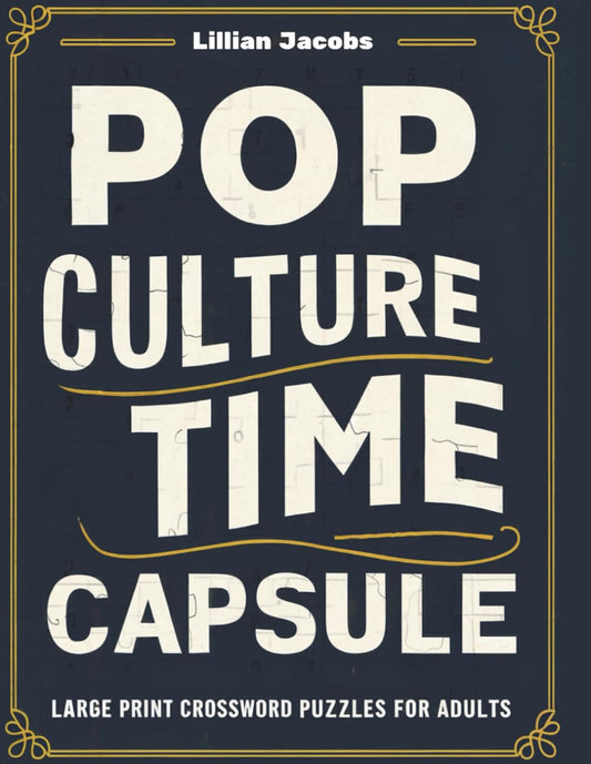 Pop Culture Time Capsule Large Print Crossword Puzzles for Adults