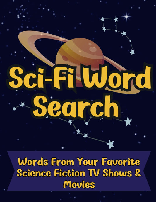 Sci-Fi Word Search: Words From Your Favorite Science Fiction TV Shows & Movies: 100 Challenging Puzzles To Explore Iconic Worlds For Fans of Space and Sci Fi