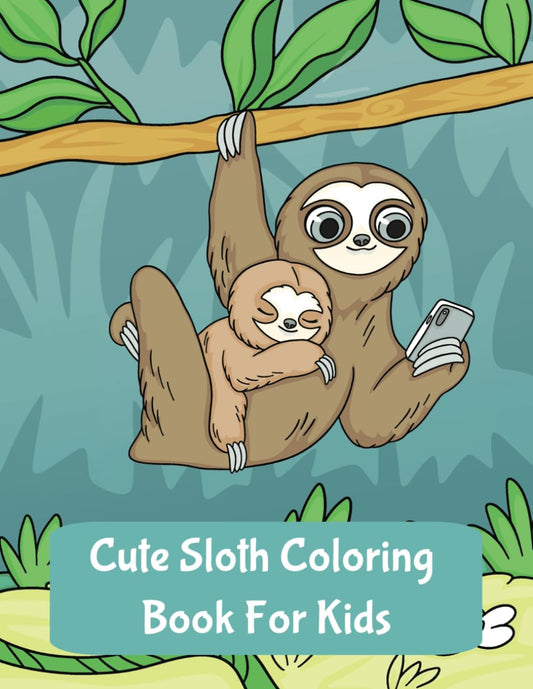 Cute Sloth Coloring Book for Kids | 30 Cute and Fun Illustrations