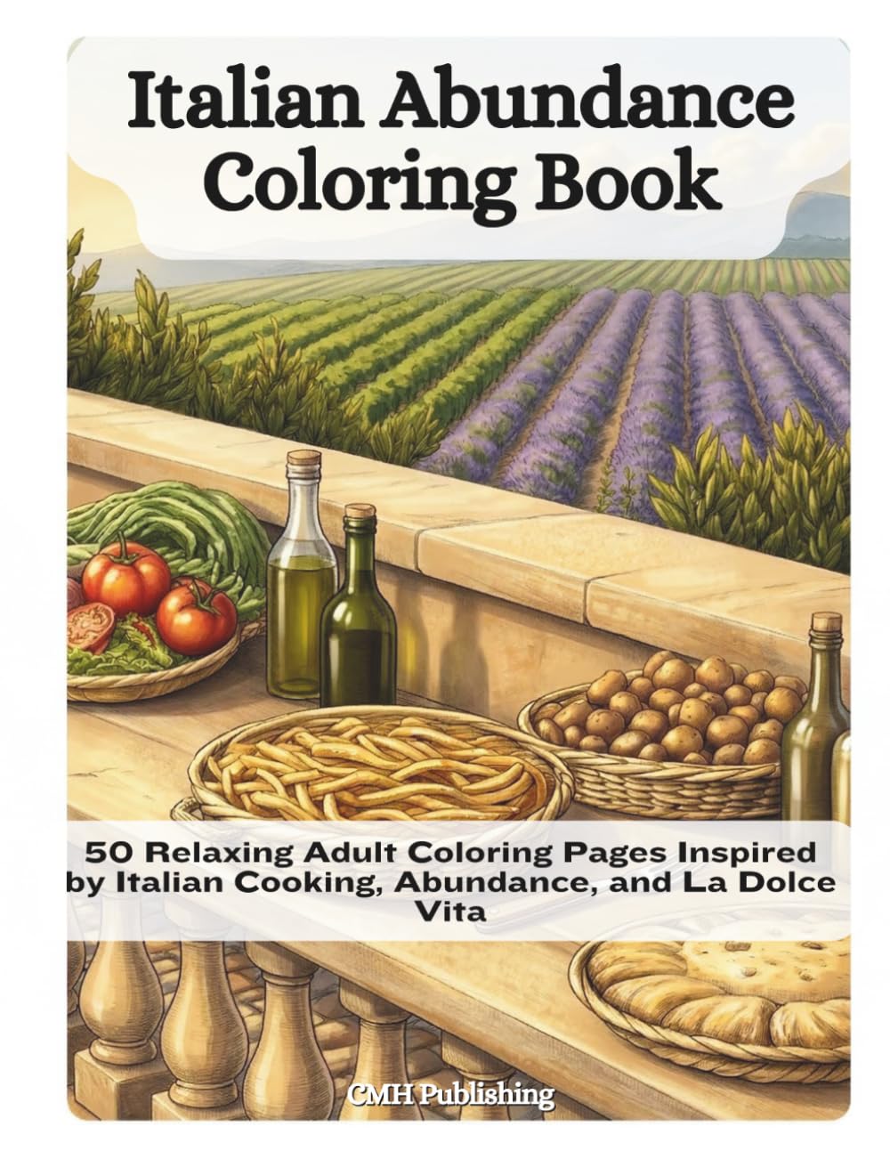 Cover of 'Italian Abundance Coloring Book: 50 Relaxing Adult Coloring Pages' — adult coloring book by CMH Publishing