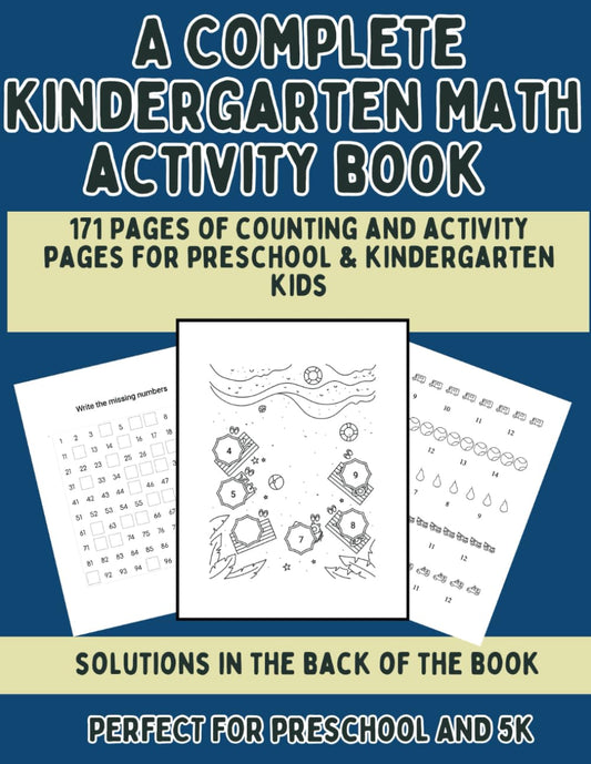 A Complete Kindergarten Math Activity Book: 171 Fun Activities to Build Math, Logic, and Critical Thinking Skills