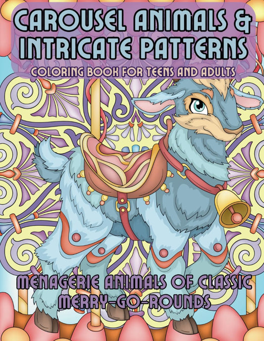 Carousel Animals And Intricate Patterns Coloring Book: Menagerie Animals of Classic Merry-Go-Rounds