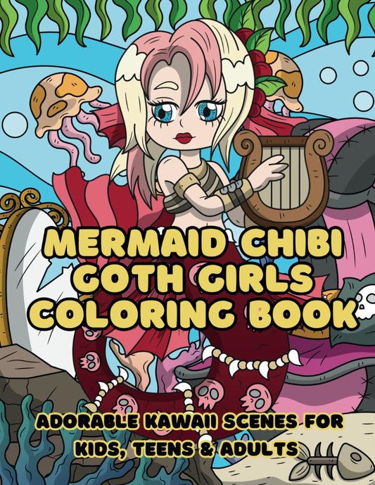 Mermaid Chibi Goth Girls Coloring Book, Adorable Kawaii Scenes For Kids, Teens & Adults