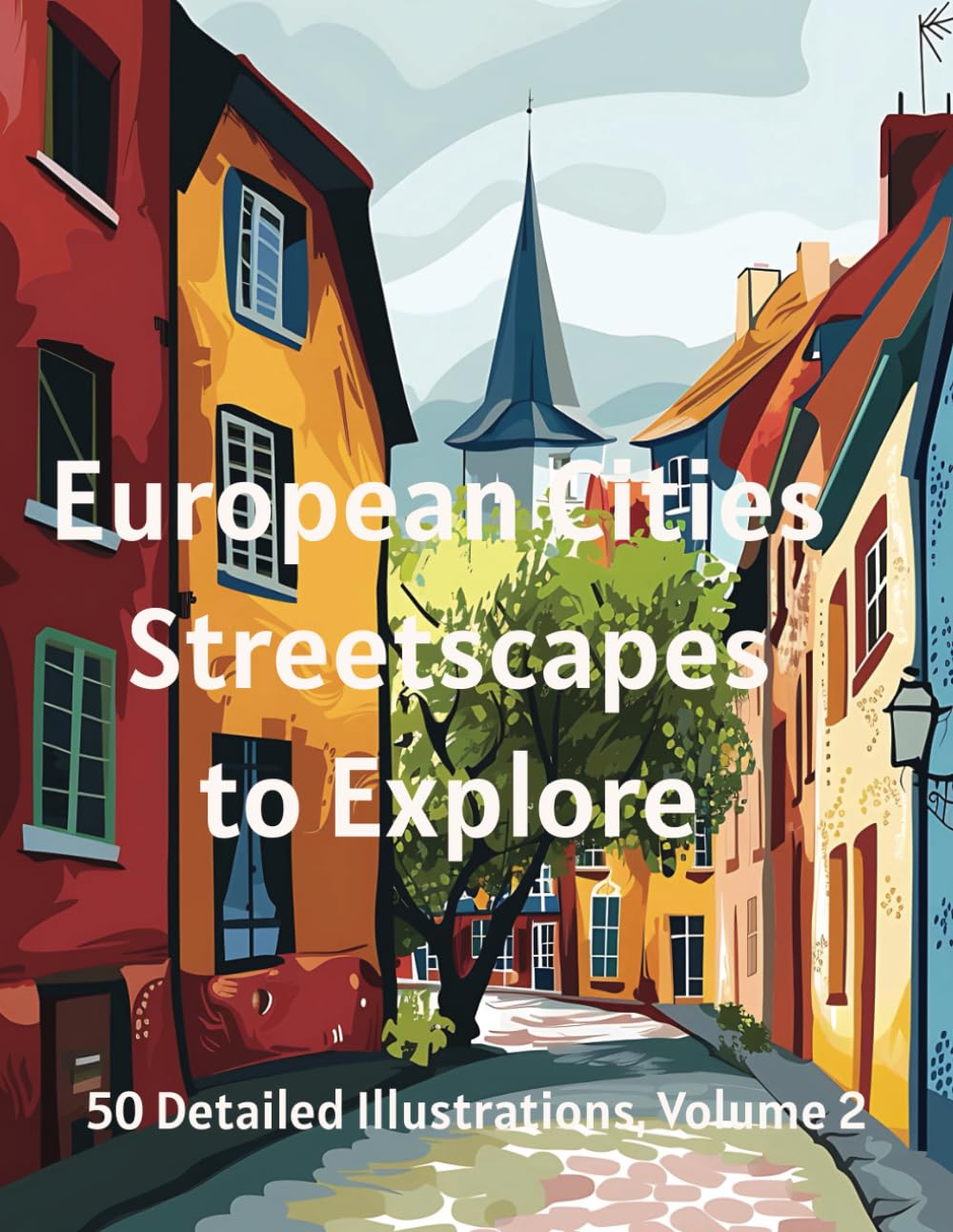 European Cities Streetscapes to Explore: 50 Detailed Illustrations Coloring Book, Volume 2