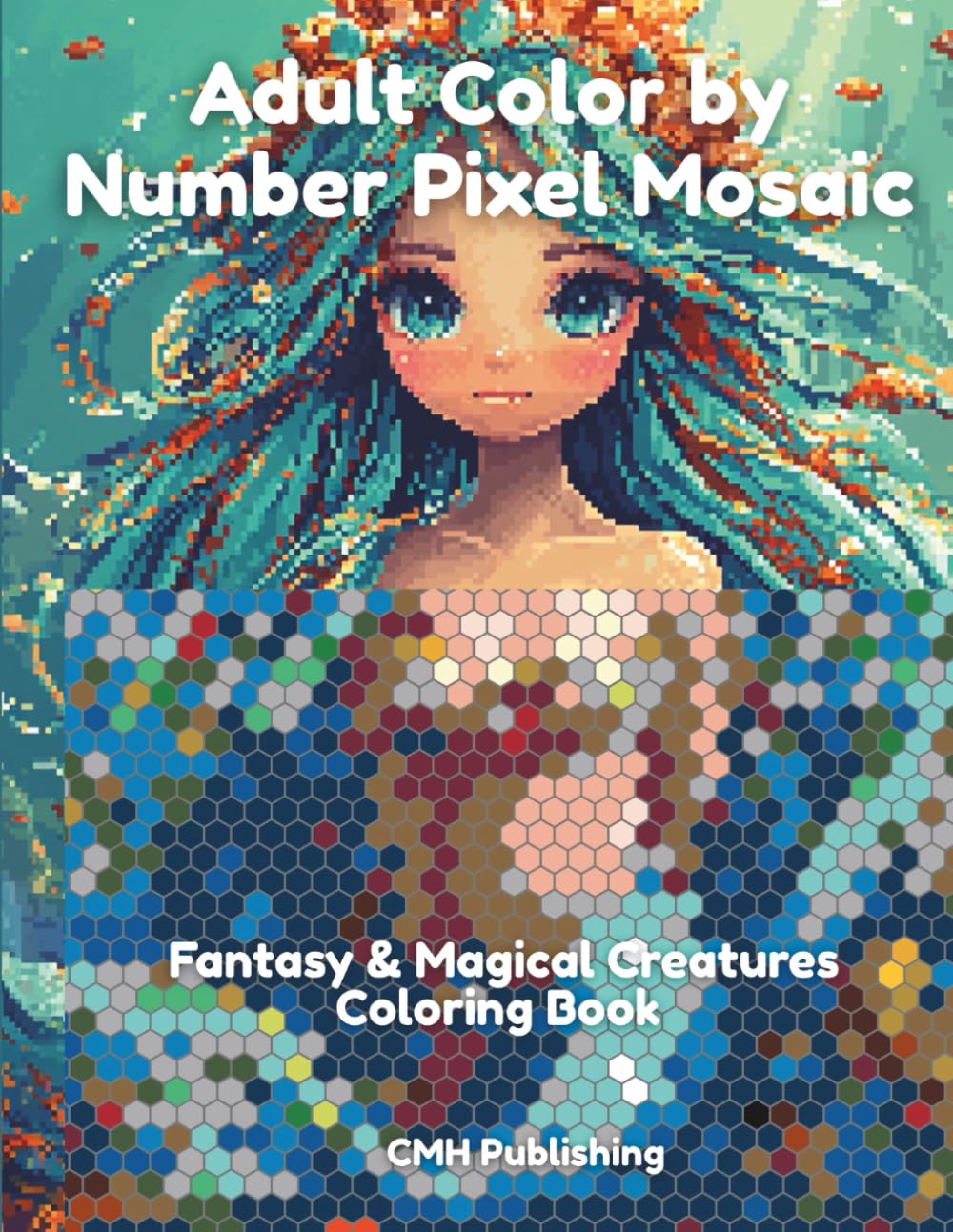 Adult Color by Number Pixel Mosaic: Fantasy & Magical Creatures Coloring Book