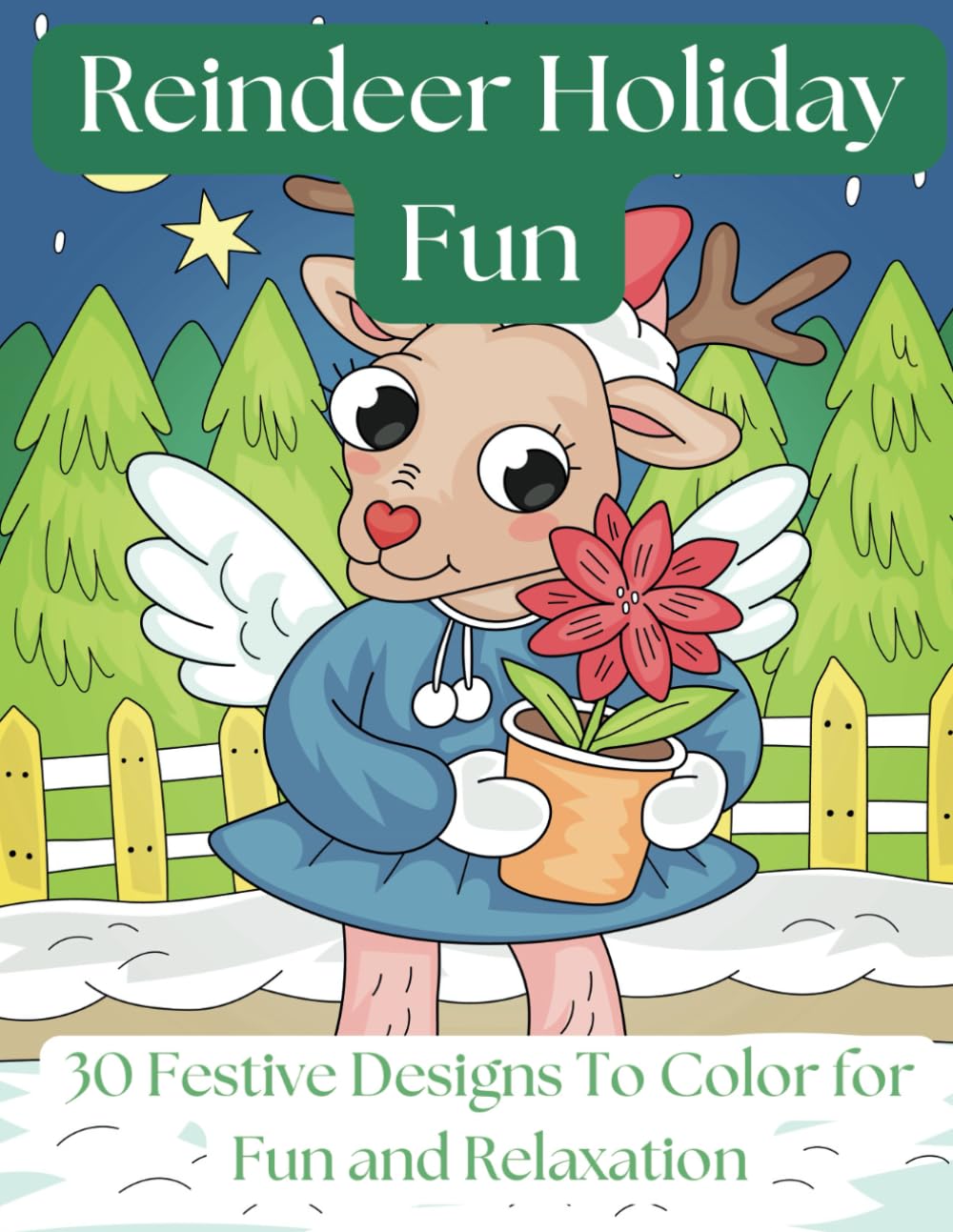 Reindeer Holiday Fun Coloring Book, 30 Festive Designs To Color For Fun and Relaxation