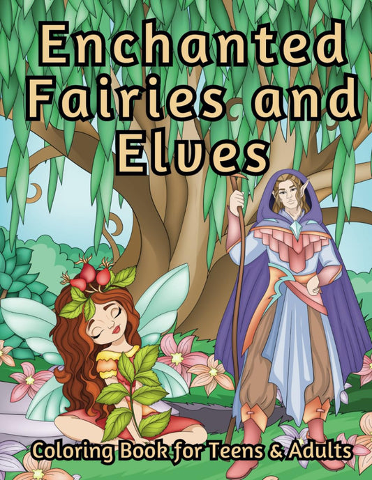 Enchanted Fairies and Elves Coloring Book: Relaxation Activity for Teens and Adults
