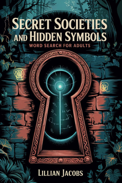 Secret Societies and Hidden Symbols Word Search: 150 Word Search Puzzles for Adults