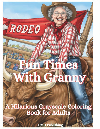 Fun Times with Granny: A Hilarious Grayscale Coloring Book