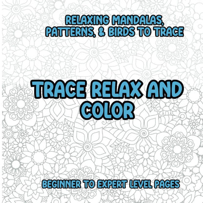 Trace Color and Relax: Mandalas, Patterns, and Birds