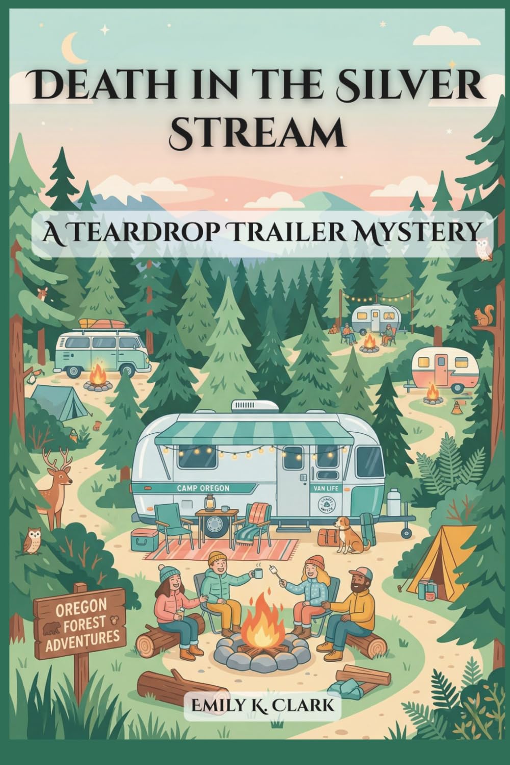 Cover of 'Death in the Silver Stream: A Teardrop Trailer Mystery' — cozy mystery novel by Emily K. Clark