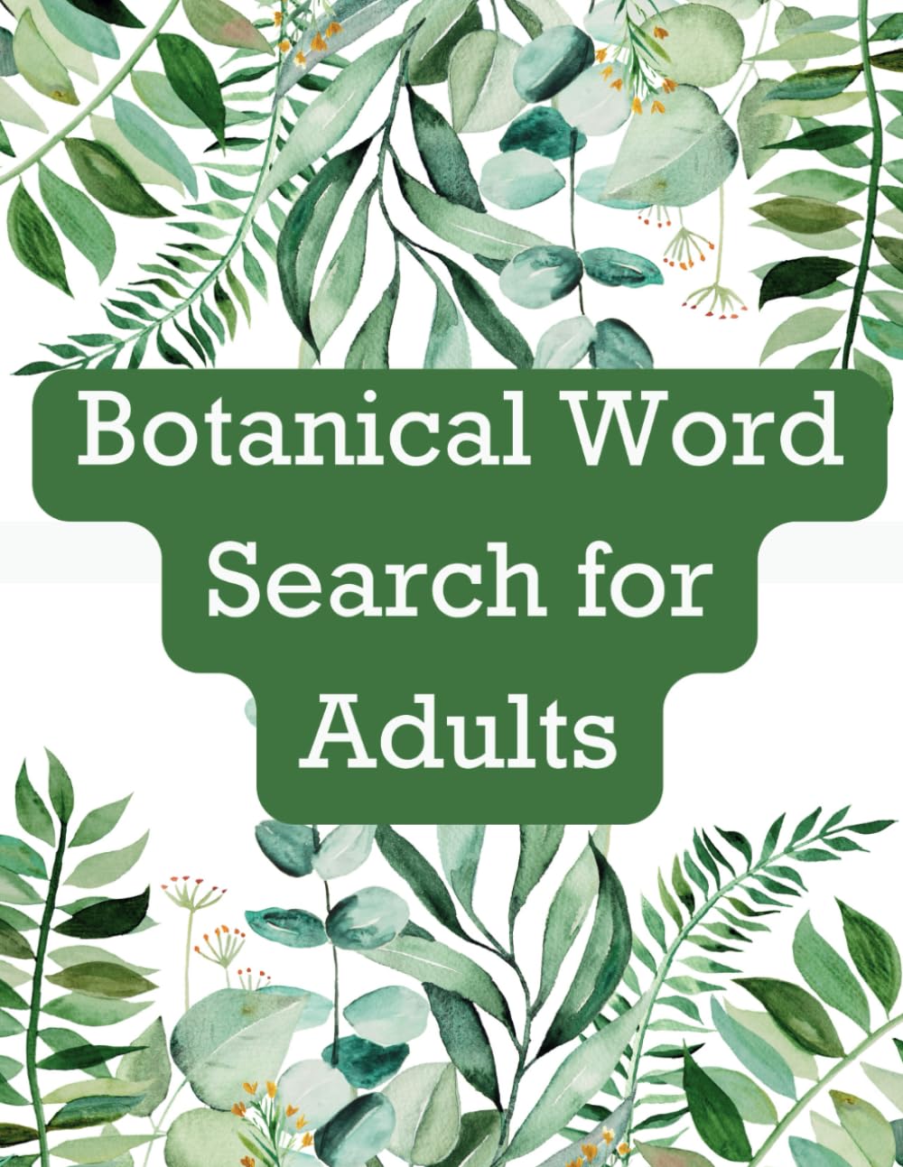 Botanical Word Search for Adults | 100 Puzzle of Plants, Flowers, Fruits and More to Relax and Have Fun