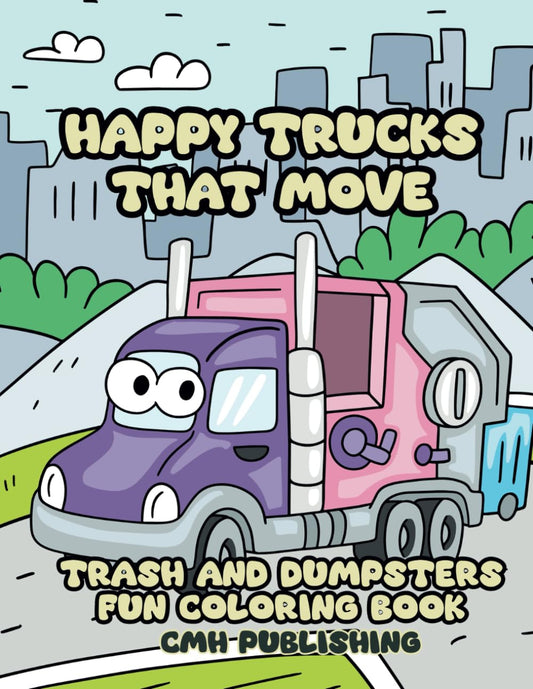Happy Trucks That Move Coloring Book, 31 Hand-Drawn Coloring Activity Pages with Dumpster and Trash Vehicles for Kids