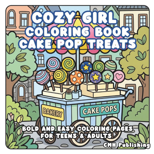 Cover of 'Cozy Girl Coloring Book: Cake Pop Treats Bold and Easy Coloring' — adult coloring book by CMH Publishing