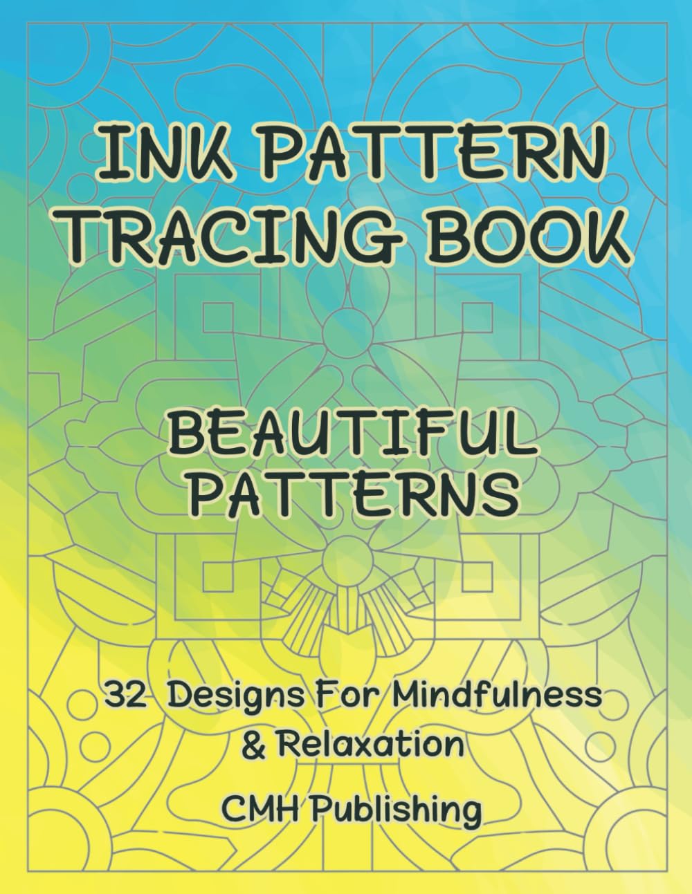 Ink Tracing Beautiful Patterns: Patterns and Mandalas to Unleash Your Creativity and Follow the Lines