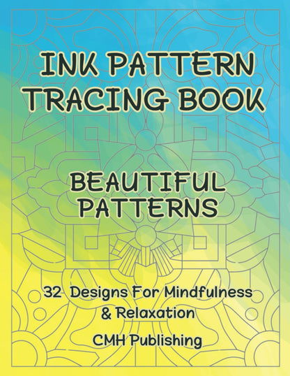 Ink Tracing Beautiful Patterns: Patterns and Mandalas to Unleash Your Creativity and Follow the Lines