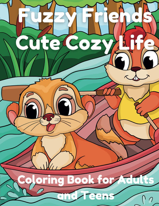 Fuzzy Friends Cute Cozy Life: Coloring Book for Adults and Teens