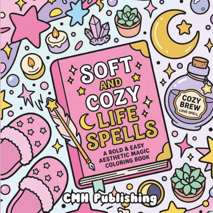 Cover of 'Soft and Cozy Life Spells: A Bold & Easy Aesthetic Magic Coloring Book' — adult coloring book by CMH Publishing