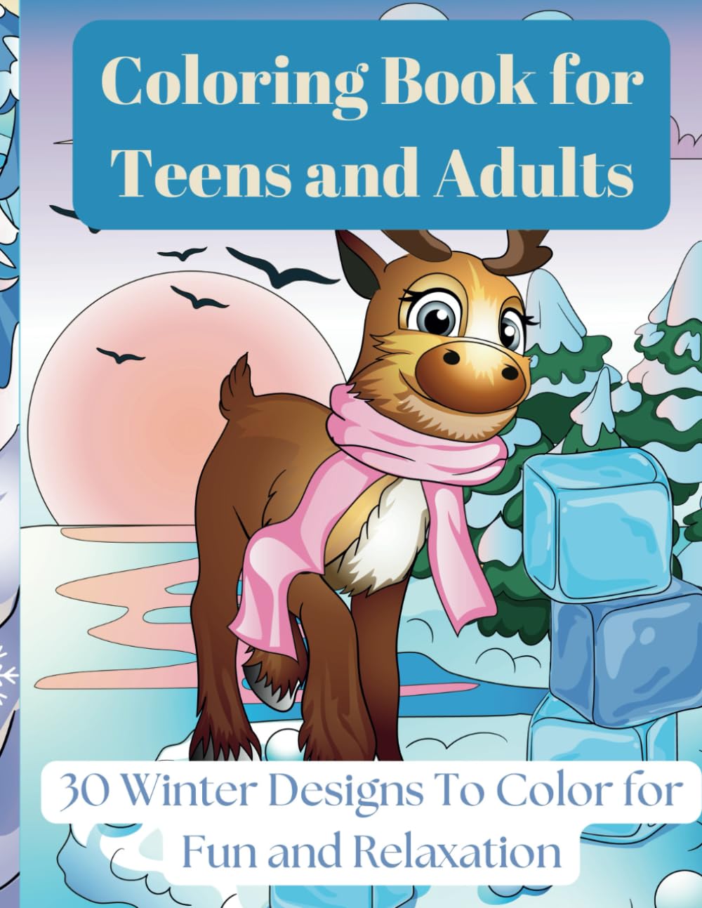 Coloring Book For Teens and Adults: 30 Winter Designs to Color For Fun and Relaxation