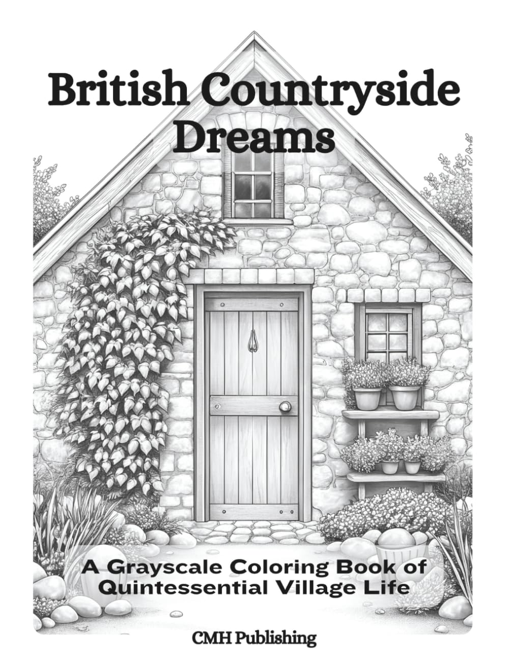 British Countryside Dreams: A Grayscale Coloring Book of Quintessential Village Life