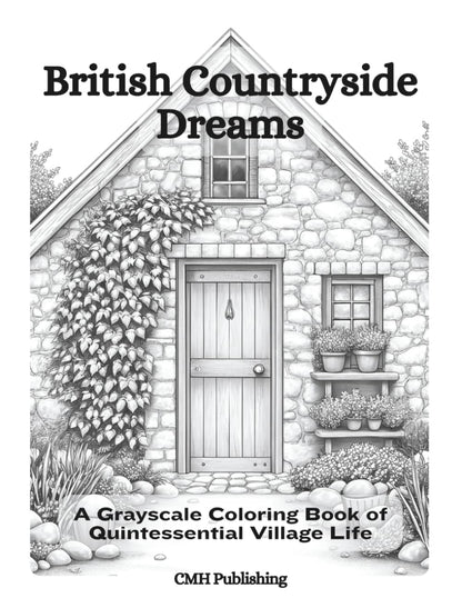 British Countryside Dreams: A Grayscale Coloring Book of Quintessential Village Life