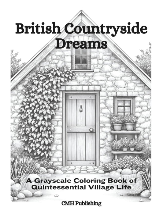 British Countryside Dreams: A Grayscale Coloring Book of Quintessential Village Life