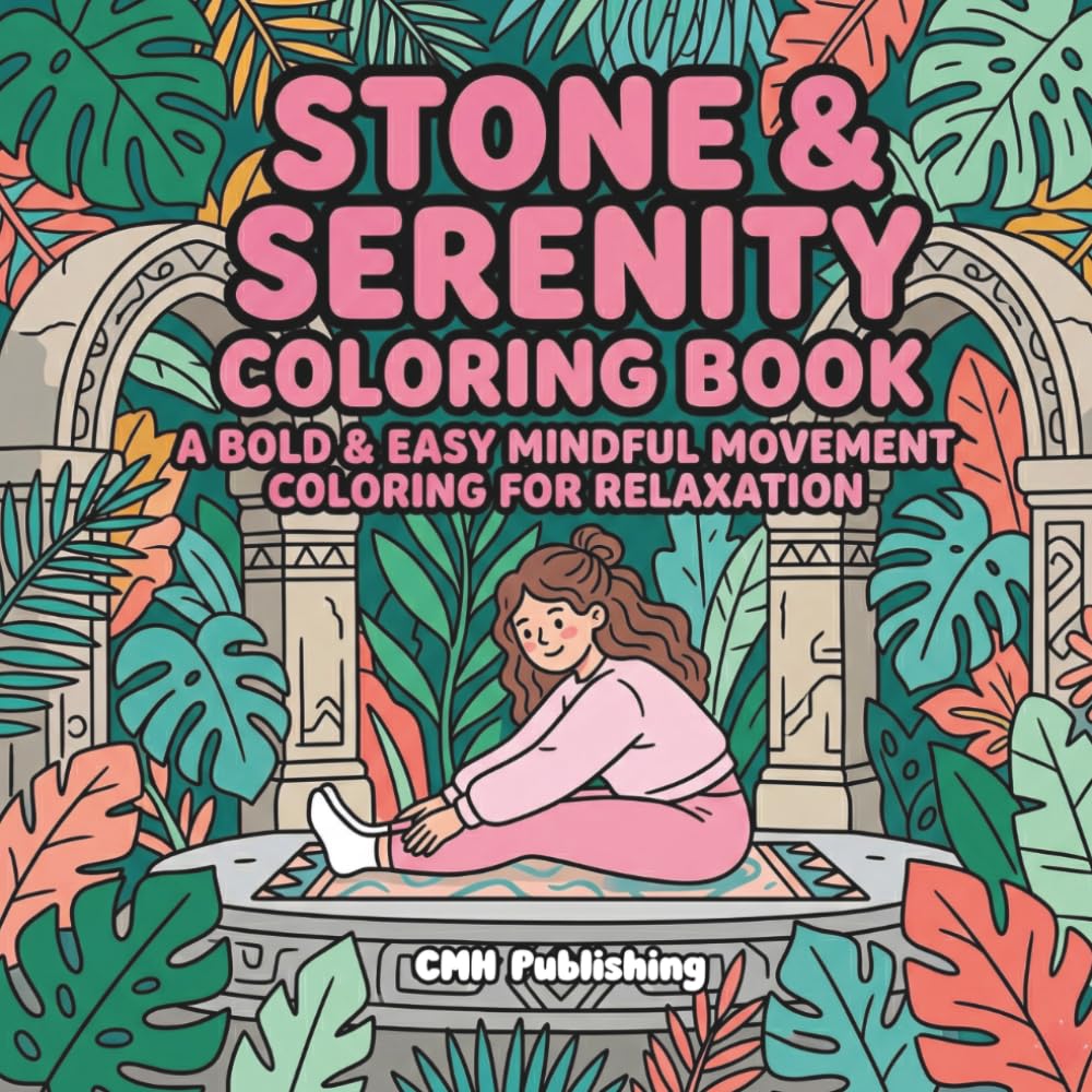 Cover of 'Stone & Serenity: 45 Bold & Easy Mindful Coloring Book' — adult coloring book by CMH Publishing