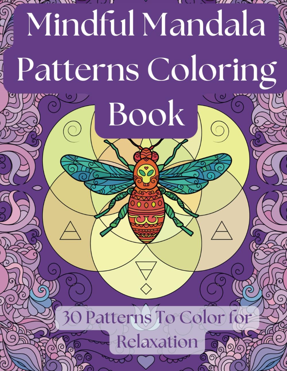 Mindful Mandala Patterns Coloring Book: 30 Patterns To Color for Relaxation