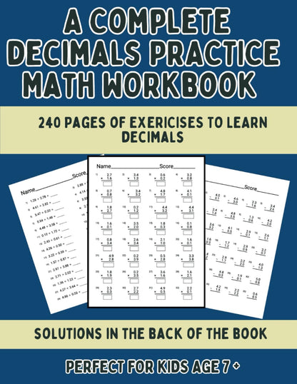 A Complete Decimals Math Workbook: 240 Sheets of Addition, Subtraction, Multiplication & Division of Decimals Worksheets