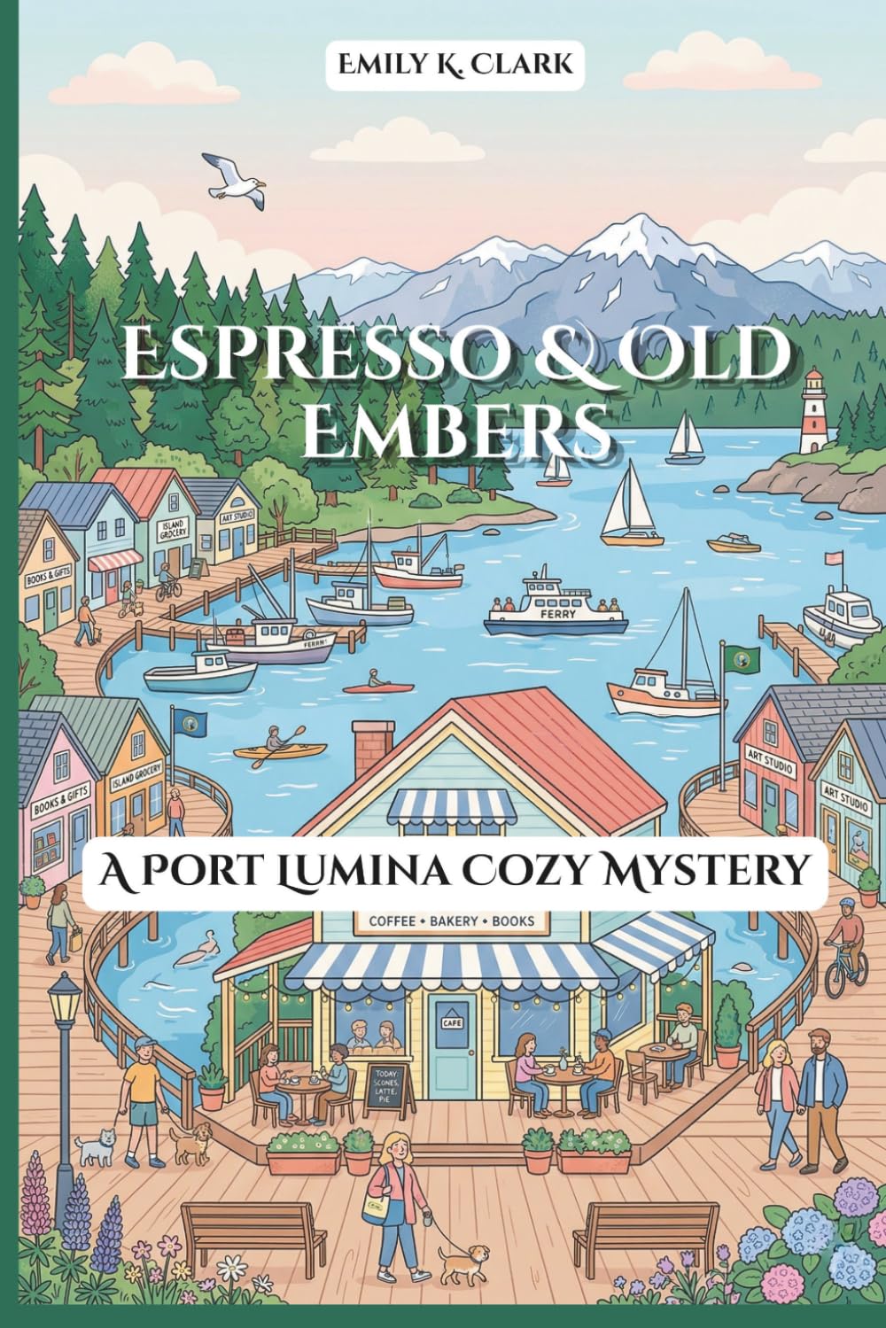 Cover of 'Espresso & Old Embers: A Port Lumina Cozy Mystery' — cozy mystery novel by Emily K. Clark