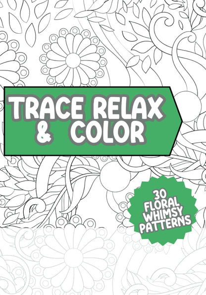 Trace Relax and Color Coloring Book Floral Whimsical Patterns