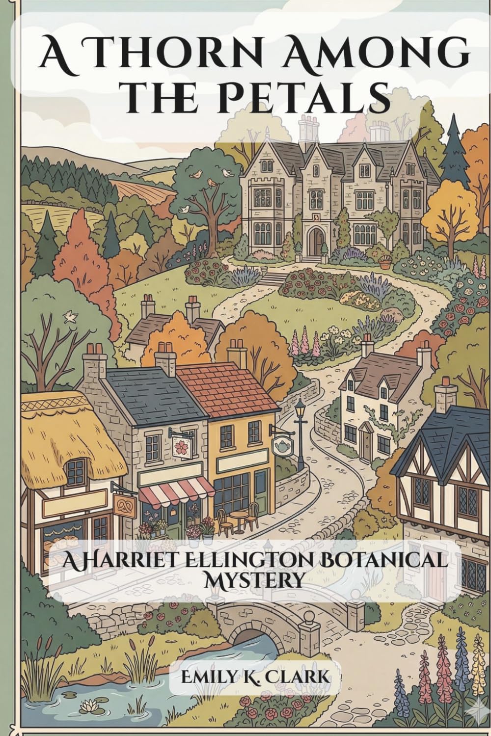Cover of 'A Thorn Among the Petals: A Harriet Ellington Botanical Mystery' — cozy mystery by Emily K. Clark