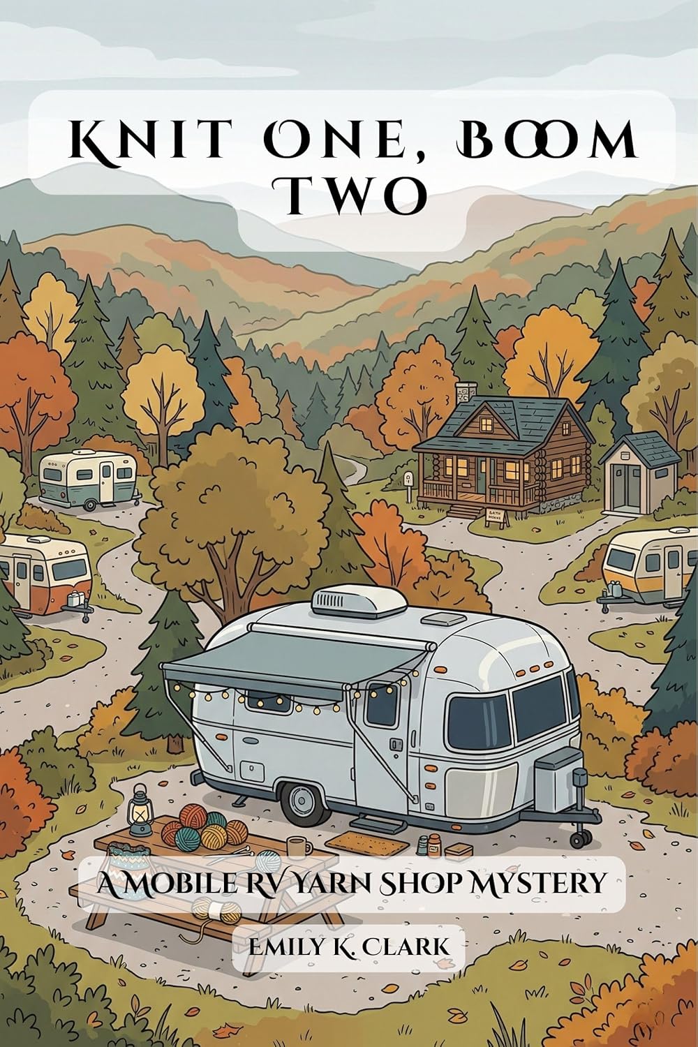 Cover of 'Knit One, Boom Two: A Mobile RV Yarn Shop Mystery' — cozy mystery novel by Emily K. Clark