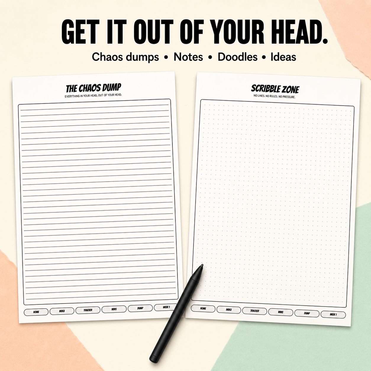 Two lined and dotted note pads labeled 'The Chaos Dump' and 'Scribble Zone' with a black pen on a pastel geometric background. Large text at the top reads 'GET IT OUT OF YOUR HEAD.