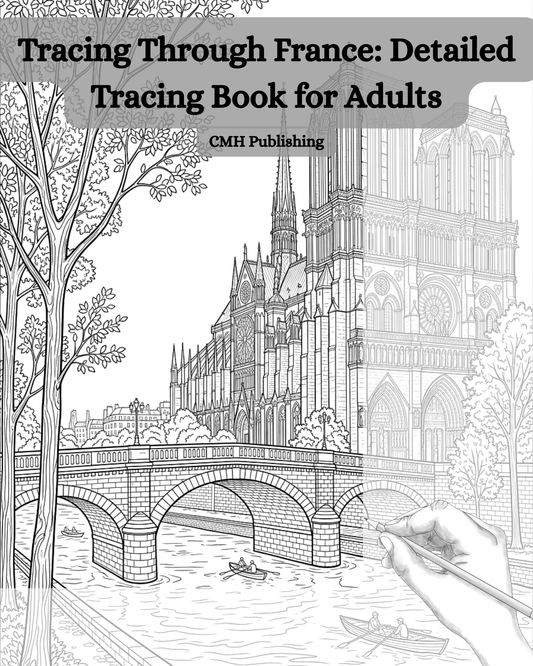 Cover of 'Tracing Through France' — 32 detailed printable tracing pages for adults by CMH Publishing